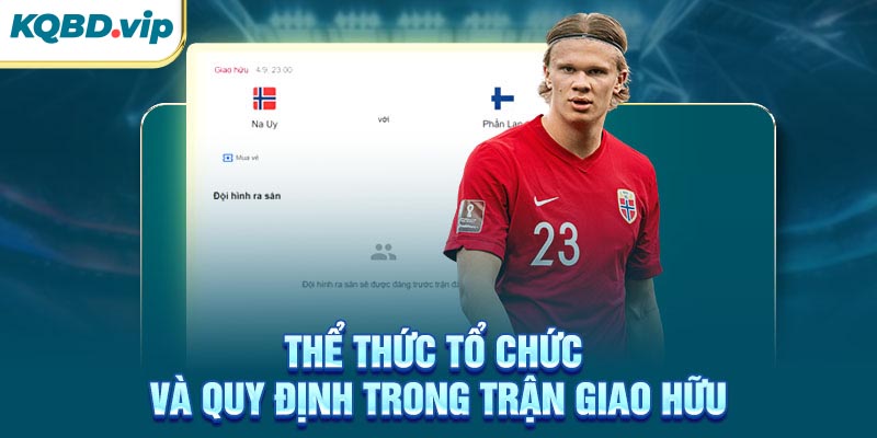 Thể thức tổ chức và quy định trong trận giao hữu